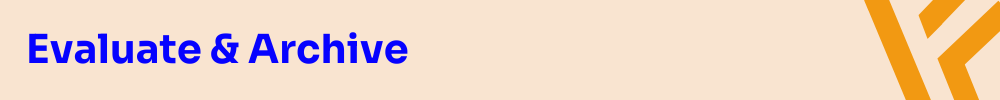 Evaluate & Archive