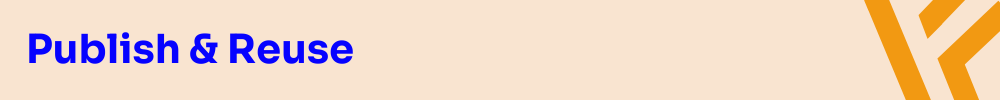Publish & Reuse