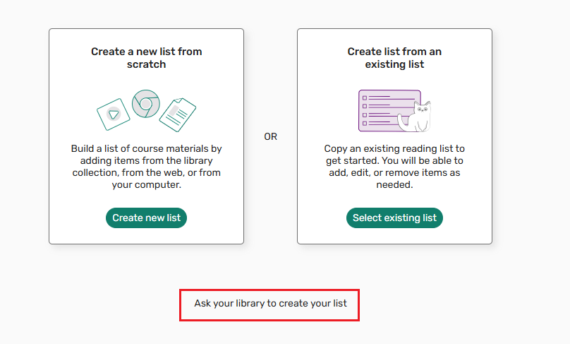 A screenshot of the home screen of Leganto Course Readings. There are two boxes with two options. One says create a new list from scratch, the other box says create list from an existing list. Below this is the text Ask your library to create your list.