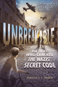 Unbreakable : the spies who cracked the Nazis' secret code 