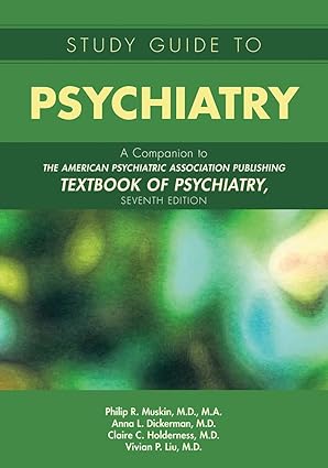 Study guide to psychiatry : a companion to The American Psychiatric Association Publishing textbook of psychiatry, seventh edition