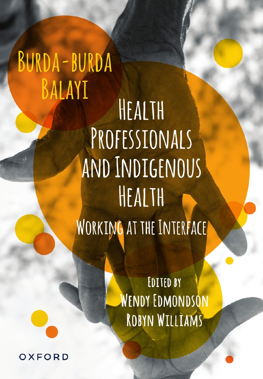 Burda-burda balayi health professionals and indigenous health : working at the interface by Wendy Edmondson, Robyn Williams, 1st ed