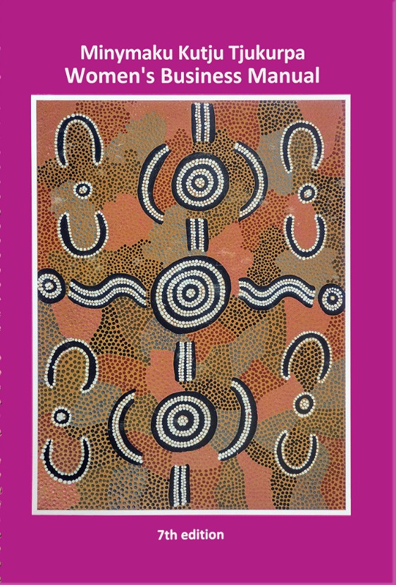 Women's business manual : for remote and rural practice : supporting clinical practice in the bush by Flinders University, Central Australian Aboriginal Congress, Central Australian Rural Practitioners Association, CRANAplus, 7th ed