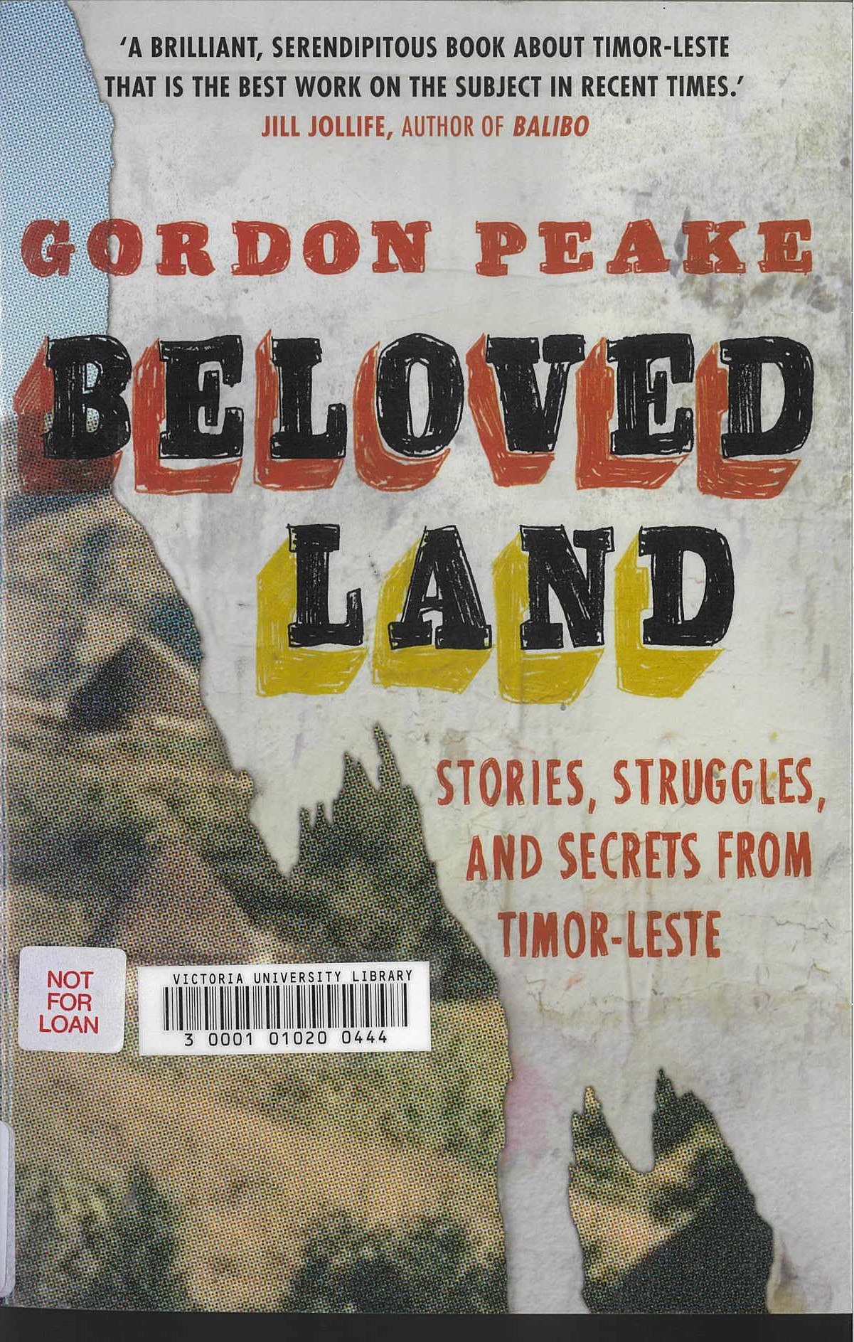 Beloved land : stories, struggles and secrets from Timor-Leste / Gordon Peake