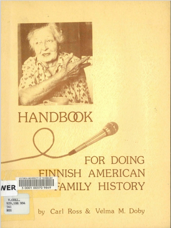 Handbook for doing Finnish American family history / by Carl Ross and Velma M. Doby ; materials originally compiled by Carl Ross, Velma M. Doby, and Jeanne C. Maki ; book design and illustrations by Marcelle Williams