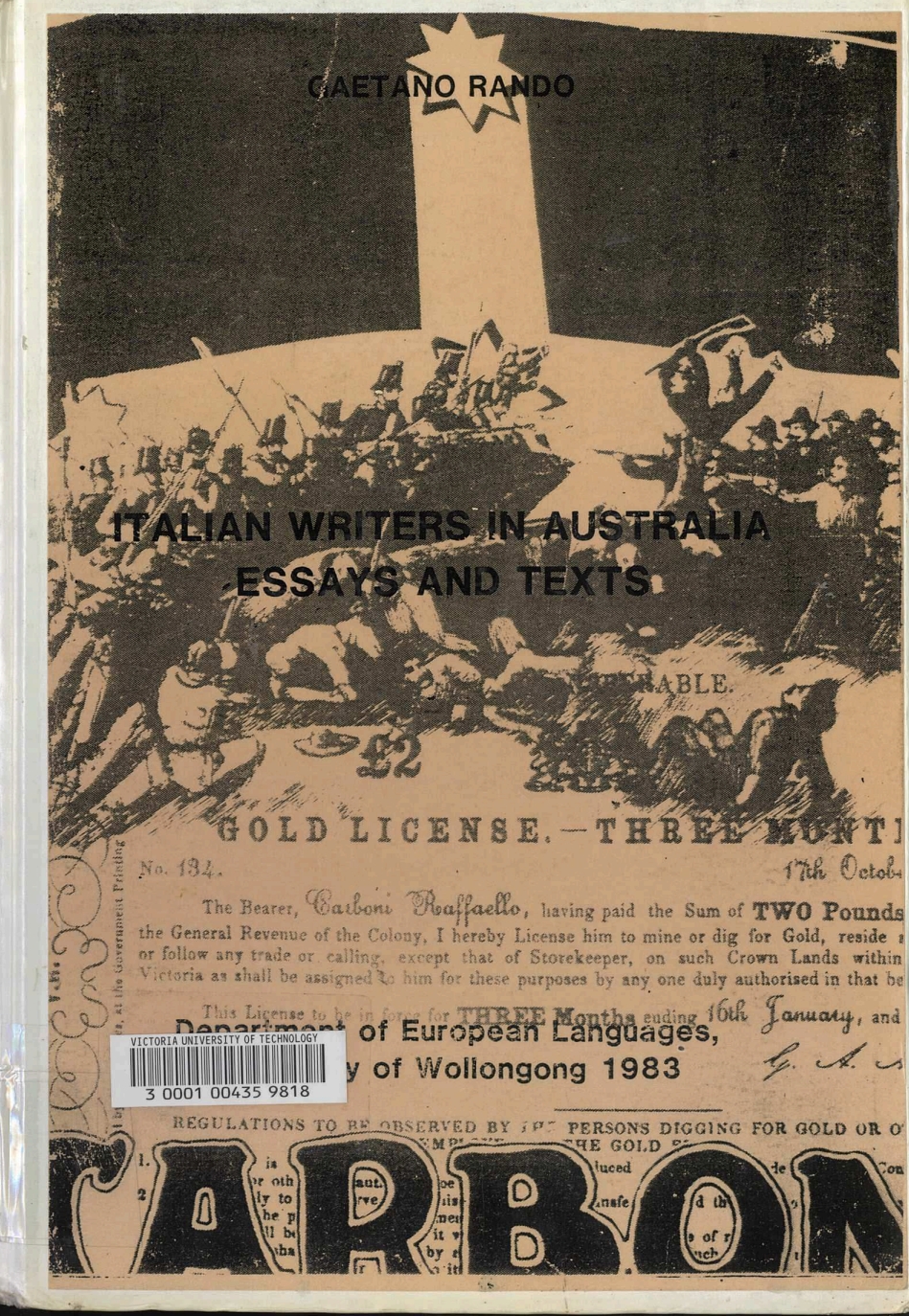 Italian writers in Australia : essays and texts : [incorporating the proceedings of the Italo-Australian poetry reading (16th August 1981) and the National Seminar on Italo-Australian narrative and drama writers (25-26 September 1982)] / edited by Gaetano Rando