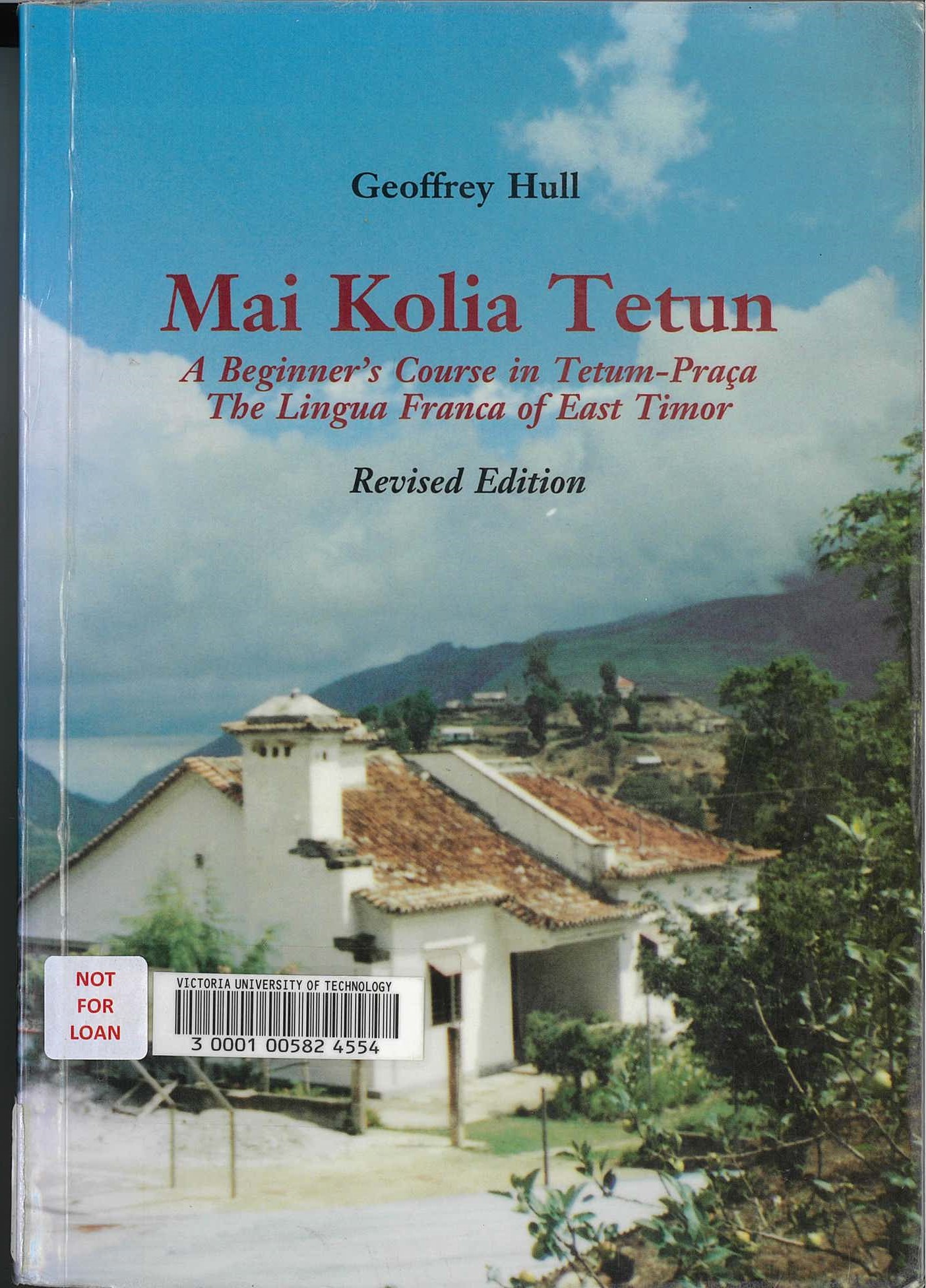 Mai kolia Tetun : a course in Tetum-Praça the lingua Franca of East Timor