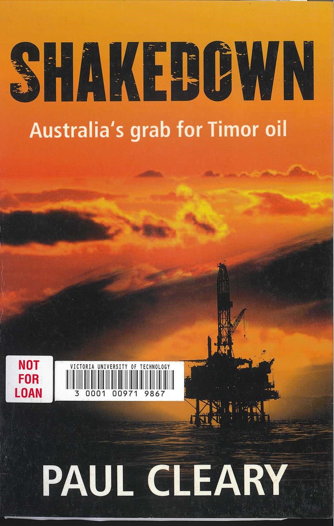 Shakedown : Australia's grab for Timor oil / Paul Cleary