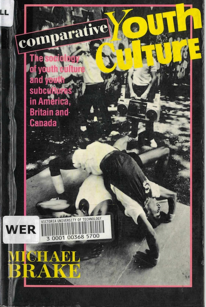 Comparative youth culture : the sociology of youth cultures and youth subcultures in America, Britain, and Canada / Michael Brake
