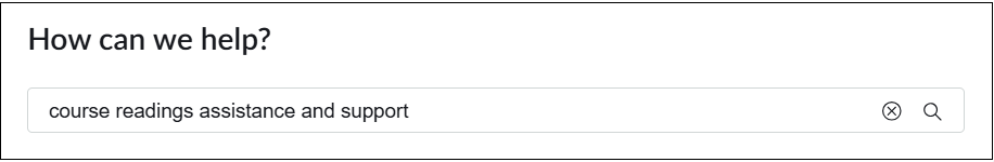 screen shot of text how can we help with course readings assistance and support entered in the search box