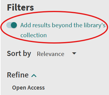 Click on the toggle to add results beyond the library's collection. If you have not selected any filters, it will be at the top of the filters menu. If you have already selected some filters, you will find it under the filtes you have selected.
