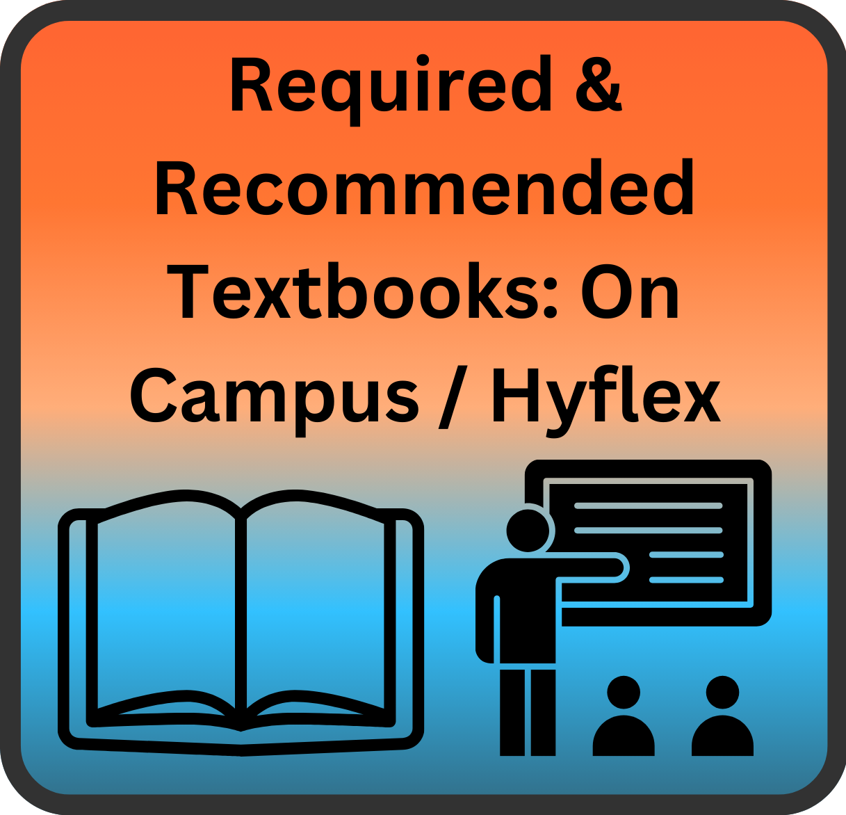 Required and Recommended Textbooks: On Campus / Hyflex
