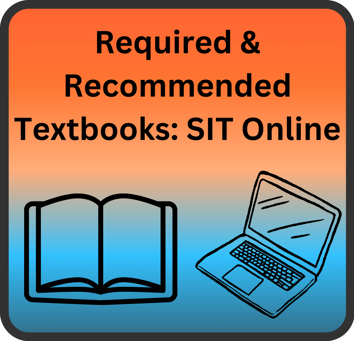 Required and Recommended Textbooks: SIT Online